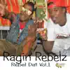 Ragin Rebelz - Rebel Dat, Vol. 1